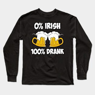 0% Irish 100% drank funny Saint Patricks day Long Sleeve T-Shirt